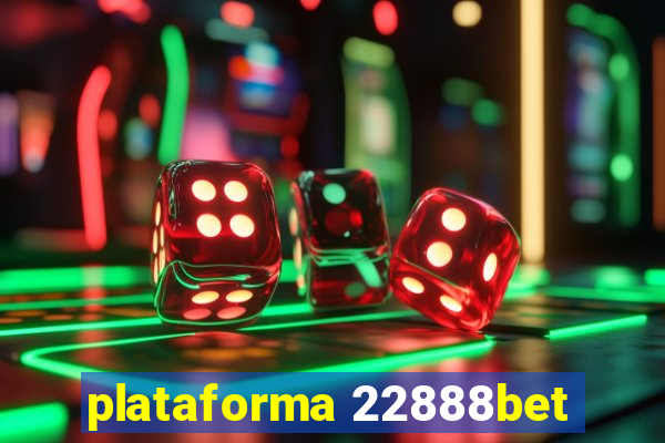 plataforma 22888bet